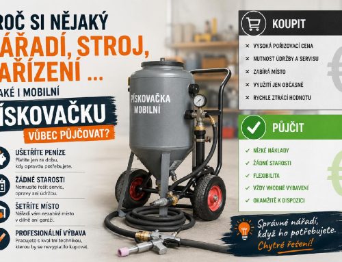 Proč si nějaký nářadí, stroj, zařízení … a také i mobilní pískovačku vůbec půjčovat